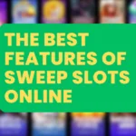 The Features of Sweep Slots Online